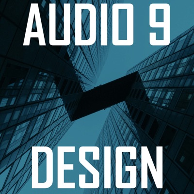 Audio 9 Design Podcast Audio 9 Design Podcast
