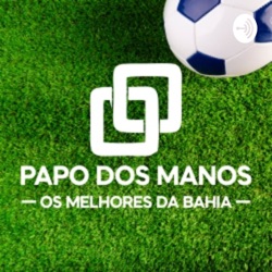 Baiano com Partidas marcadas - Papo dos Manos - 14/07/2020