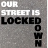 Our Street is Locked Down artwork