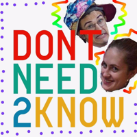 Don't Need To Know Podcast podcast