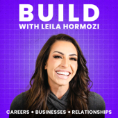 Build with Leila Hormozi - Leila Hormozi