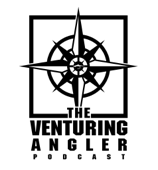 The Venturing Angler Fly Fishing Podcast - The Venturing Angler