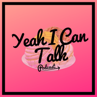 Yeah I Can Talk podcast
