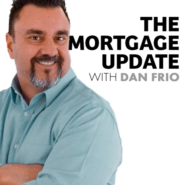 The Mortgage Update with Dan Frio Podcast Image