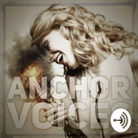 Anchor Voices Podcast podcast