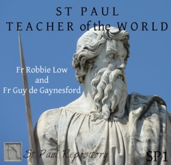 St Paul Teacher of the World 1: Conversion to Christ – Fr Robbie Low