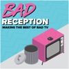 Bad Reception: Making the Best of Bad TV artwork