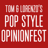 Tom & Lorenzo’s Pop Style Opinionfest - tomandlorenzo