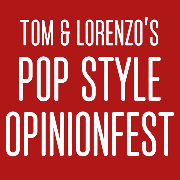 Tom & Lorenzo's Pop Style Opinionfest Artwork