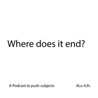 Where does it end? podcast