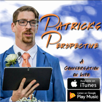 Patrick's Perspective: A Conversation on Life podcast
