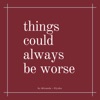 Things Could Always Be Worse artwork