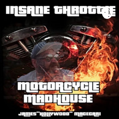 Motorcycle Madhouse Radio Podcast w James "Hollywood" Macecari Motorcycle Madhouse Radio Podcast w James "Hollywood" Macecari