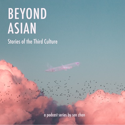 Beyond Asian: Stories of the Third Culture Beyond Asian: Stories of the Third Culture