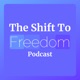 The Shift To Freedom