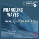 Wrangling Waves Episode 2