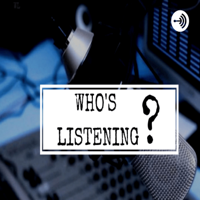 Who's Listening podcast