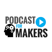 The Podcast For Makers (MakerCast) podcast