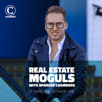 Real Estate Moguls with Spencer Chambers podcast