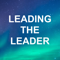 Leading The Leader podcast