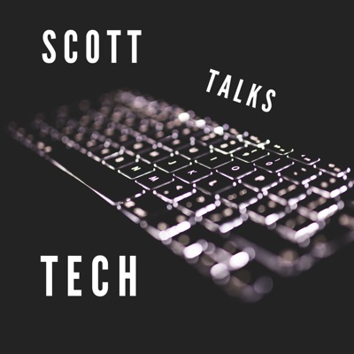 Scott Talks Tech Scott Talks Tech