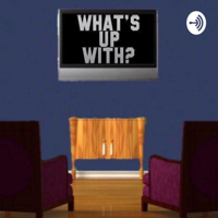 What's Up With? podcast
