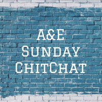 A&E Sunday ChitChat podcast