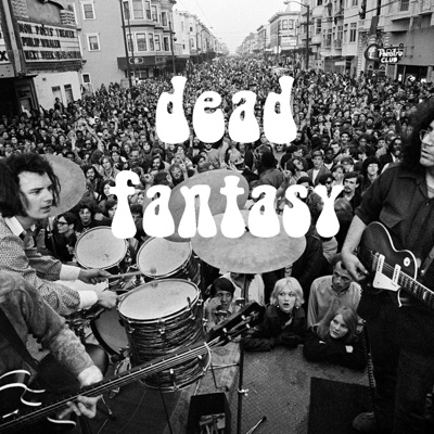 Dead Fantasy - Unofficial Grateful Dead Fantasy Podcast Dead Fantasy - Unofficial Grateful Dead Fantasy Podcast