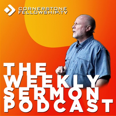 The Sermon Podcast • Cornerstone Fellowship The Sermon Podcast • Cornerstone Fellowship