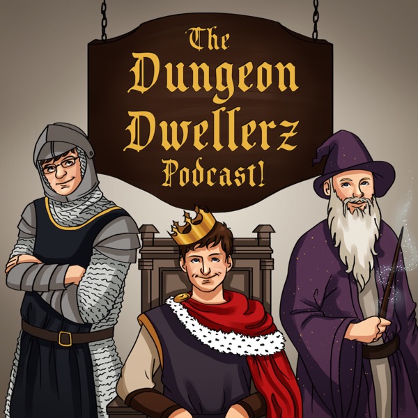 The Dungeon Dwellerz Podcast!