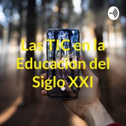 Las TIC en la Educacion del Siglo XXI