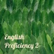 English Proficiency 2: Speaking