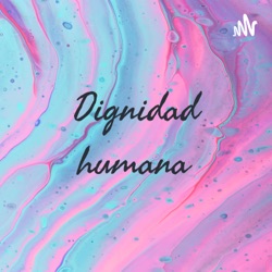 DIGNIDAD HUMANA♥️