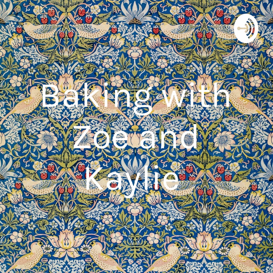Baking with Zoe and Kaylie Lyssna här Poddtoppen.se