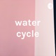 Water Cycle by Rachel Greene