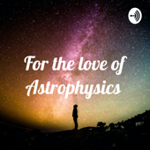 For the love of Astrophysics - Aditya Sundar