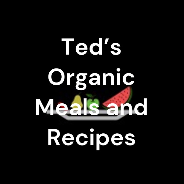 Ted’s Organic Meals and Recipes Artwork