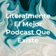 Literalmente El Mejor Podcast Que Existe