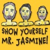 Show Yourself Mr. Jasmine! artwork