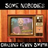 Some Nobodies: Chasing Kevin Smith artwork