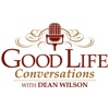 Good Life Conversations with Dean Wilson artwork