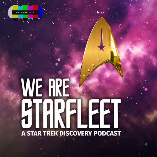 We Are Starfleet - A Star Trek: Discovery Podcast Artwork