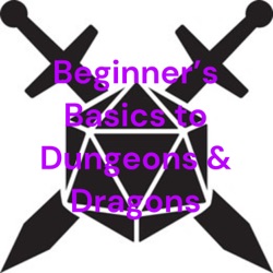 Beginners Basics to Dungeons & Dragons- Pilot