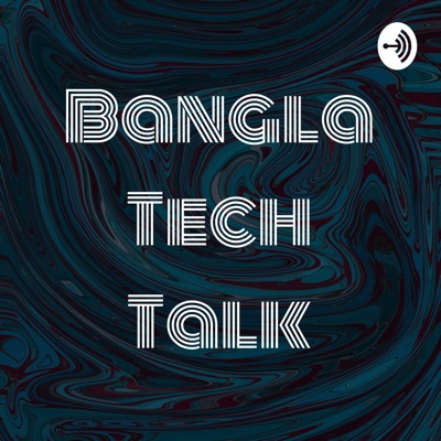 Bangla Tech Talk Bangla Tech Talk
