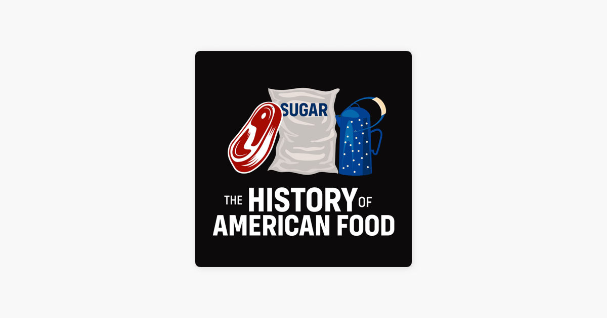 ‎The History of American Food on Apple Podcasts