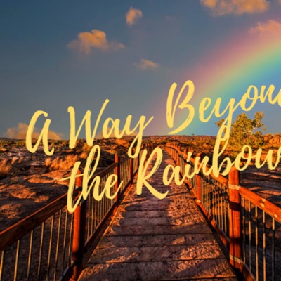 A Way Beyond the Rainbow A Way Beyond the Rainbow