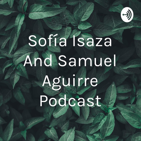 Sofía Isaza And Samuel Aguirre Podcast Artwork
