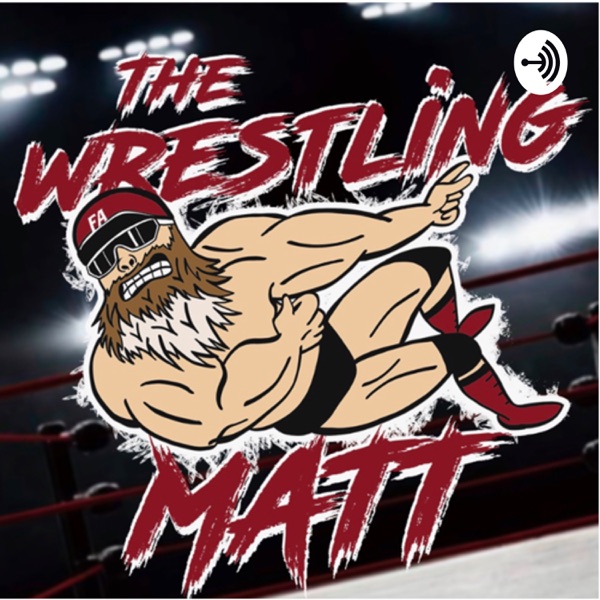 The Wrestling Matt Podcast Artwork