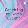 Catching up with Bright artwork