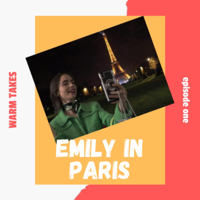 Warm Takes: Emily in Paris podcast